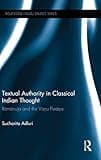 Textual Authority in Classical Indian Thought