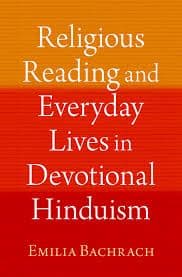 Religious Reading and Everyday Lives in Devotional Hinduism with Emilia Bachrach