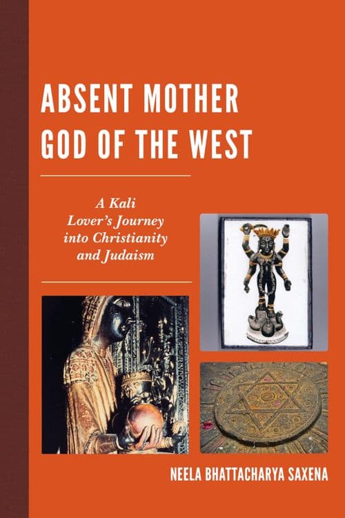 Absent Mother God of the West with Neela Bhattacharya Saxena
