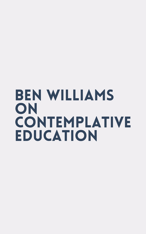 Ben Williams on Contemplative Education with Ben Williams