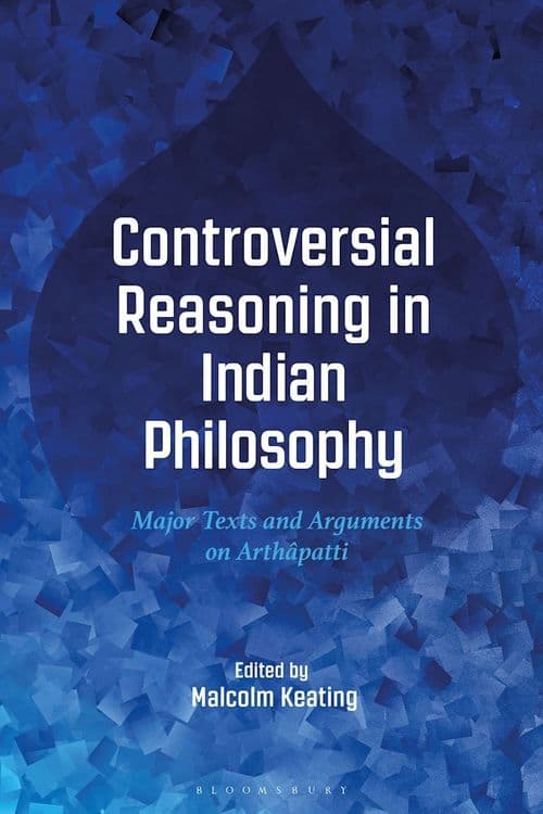 Controversial Reasoning in Indian Philosophy with Malcolm Keating