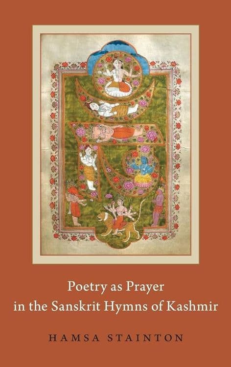Poetry as Prayer in the Sanskrit Hymns of Kashmir with Hamsa Stainton