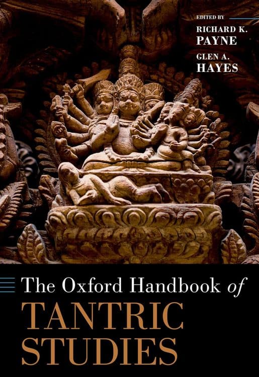 The Oxford Handbook of Tantric Studies with Richard K. Payne and Glen A. Hayes