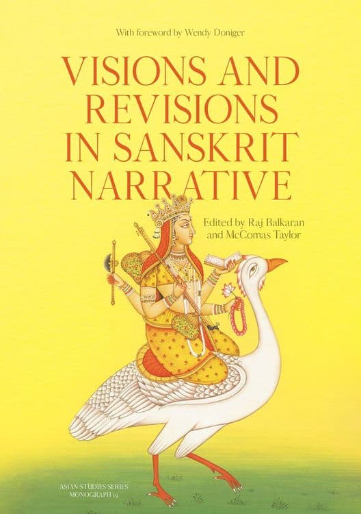 Visions and Revisions in Sanskrit Narrative with Raj Balkaran and McComas Taylor