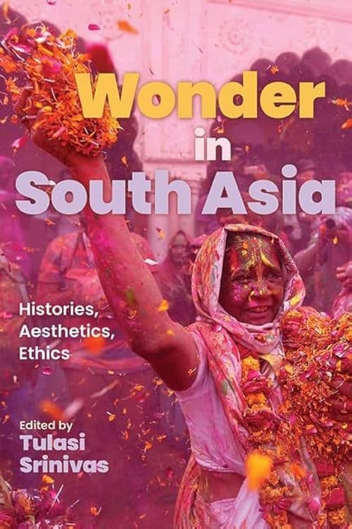 Wonder in South Asia with Tulasi Srinivas, Hanna Kim and Quinn Clark